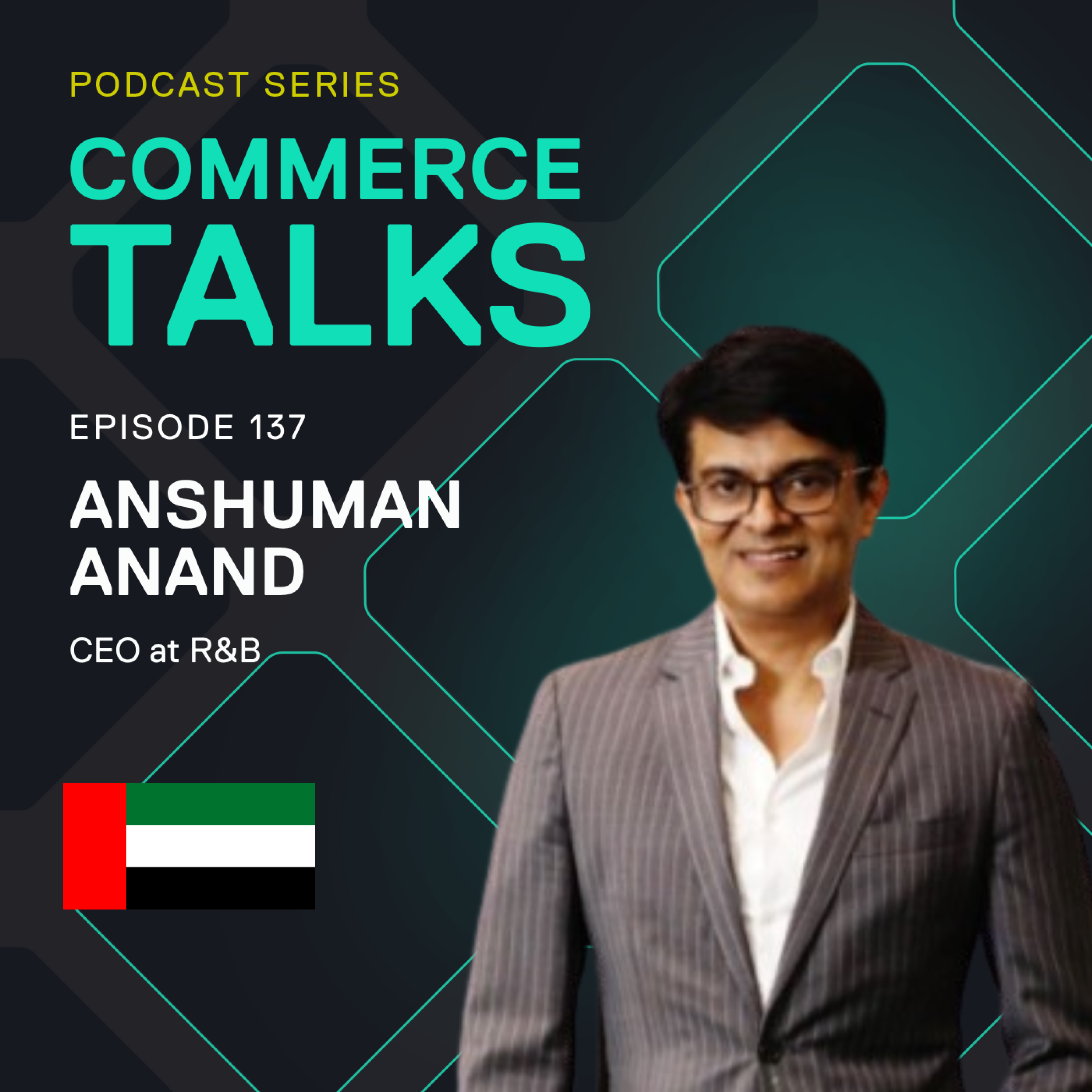 #137 – Bringing fashion value concepts to the GCC – Anshuman Anand, R&B
