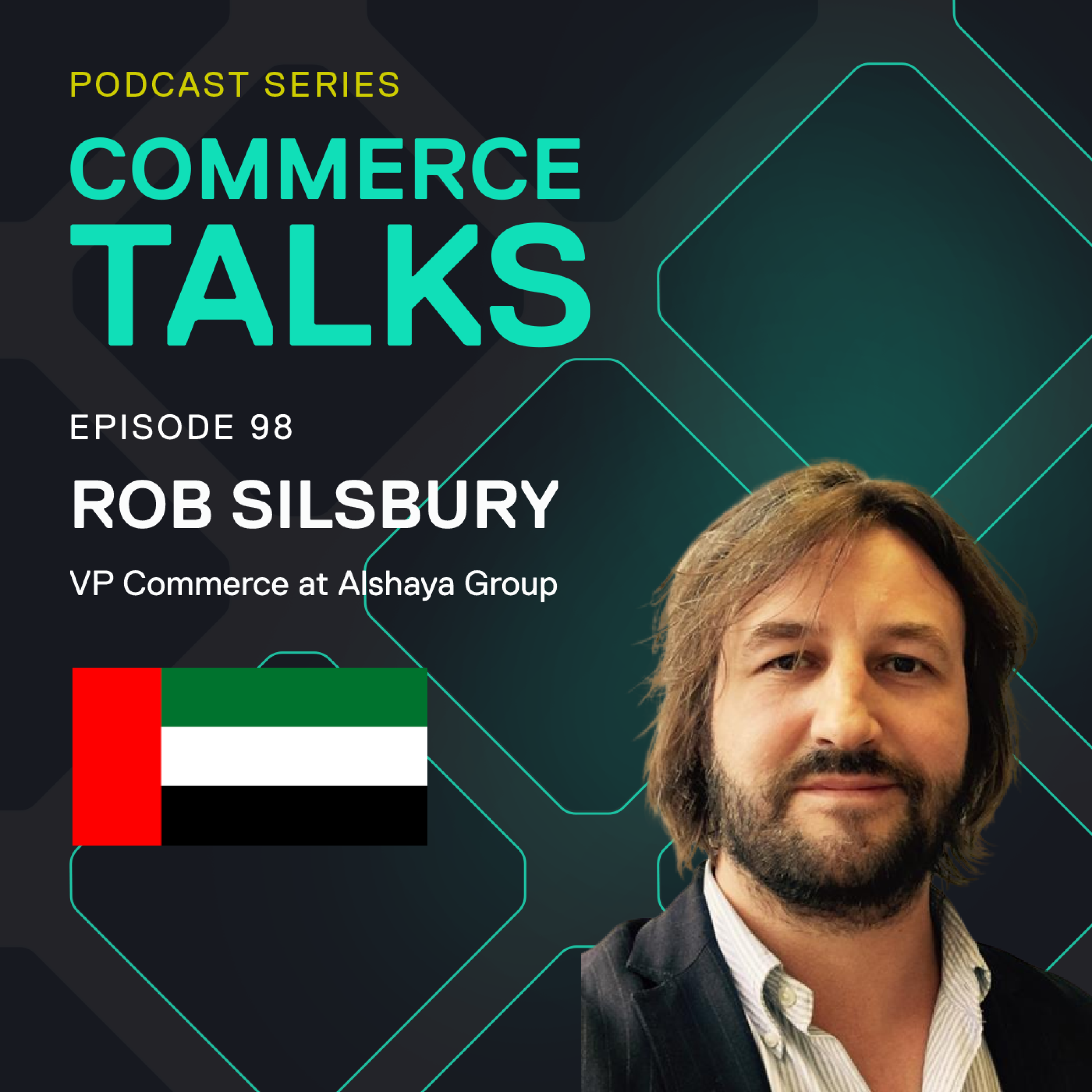 #98 - E-commerce success in the Middle East franchise sector – Rob Silsbury, Alshaya Group